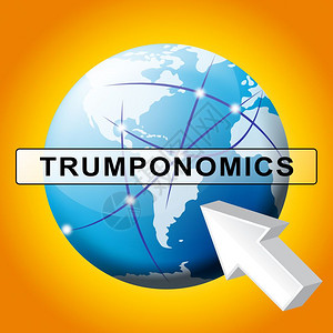 特朗普经济学或特朗普经济学美国政府市场金融美国股市与经济3d插图设计图片