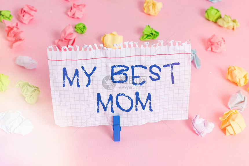 概念手写显示我最好的妈概念意义对你母亲的欣赏是爱的赞美彩色皱纸空提醒图片