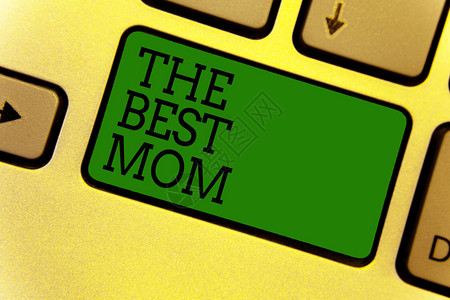 母爱最坚强概念手写显示最好的妈商务照片文字欣赏您的母爱情怀恭维键盘绿色创建计算机背景