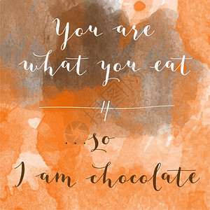 吃就购你吃什么就所以我是巧克力激励水彩海报文字中写着一个鼓舞人心的话插画
