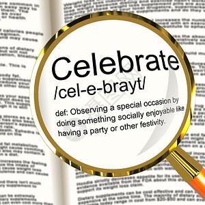 庆祝定义放大镜显示聚会的喜庆或事件庆祝定义放大镜显示聚会的喜庆或事件图片