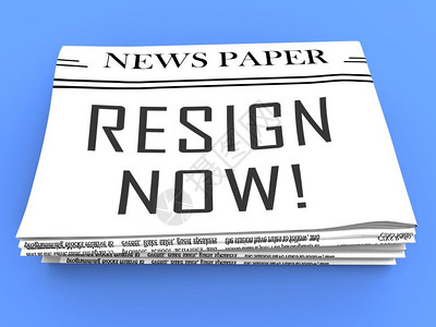 辞职即时报纸意味着辞退或政府总统图片