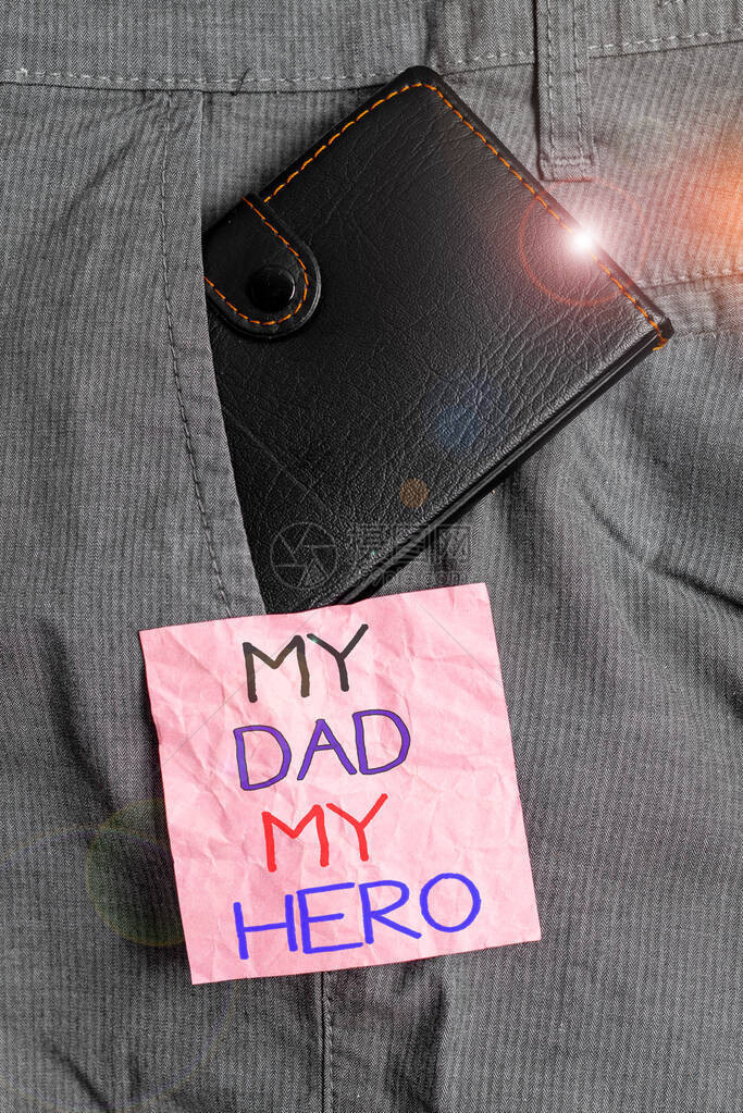 显示我的爸我的英雄的文字符号商务照片文字钦佩你父亲的爱情感赞美男裤前口袋里靠近记图片