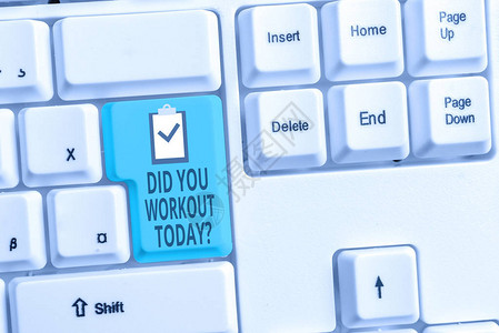 手写文字写你今天锻炼了吗概念照片询问是否进行了会话体育锻炼白色pc键盘背景图片
