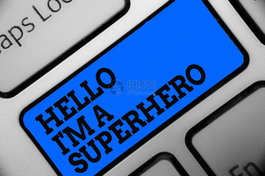 文字书写文本你好我是超级英雄相信自己的商业理念自信介绍计算机程序使用软件键盘蓝色按钮打图片