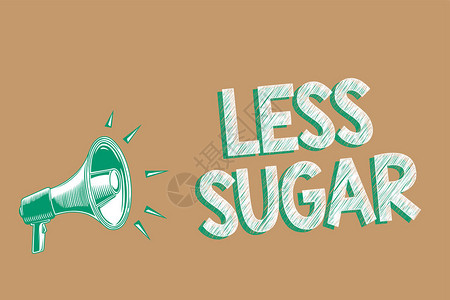 概念手写显示少糖商业照片展示了我们吃的任何食物或饮料中甜度较低的扩音器棕色背景重要背景