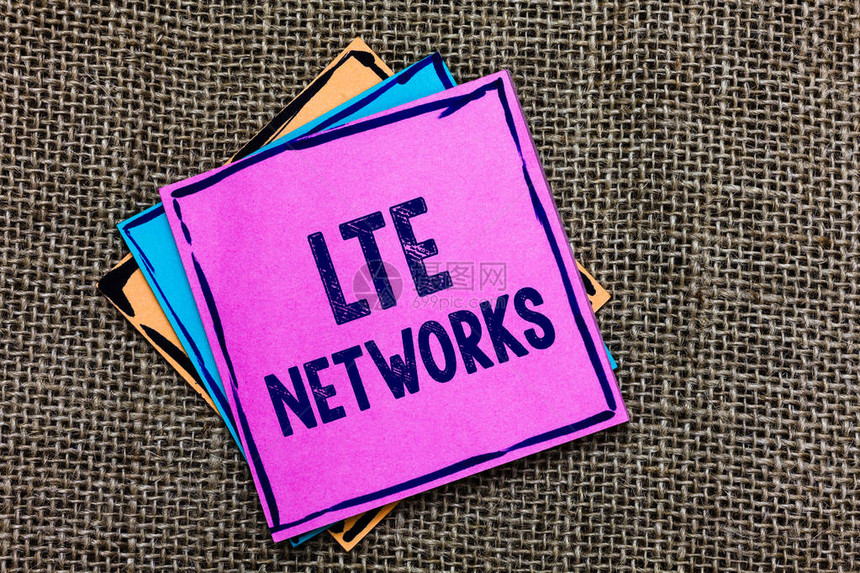 手写文本Lte网络概念意义可用于无线通信的最快网络连接纸质笔记重要提醒交流想法消图片