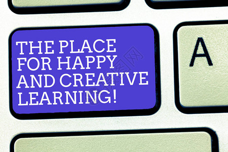 显示快乐和创造学习场所的文字符号概念照片好学校新教育理念键盘意图创建计算机消息背景图片