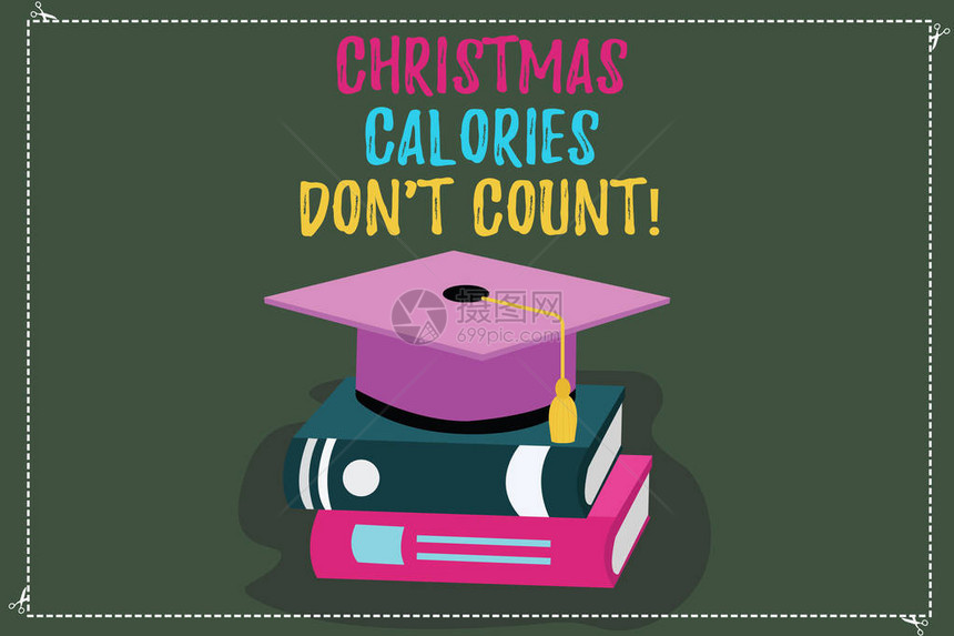 概念手写显示圣诞卡路里不要T计数商务照片文本在假期吃任何你想要的颜色毕业帽图片