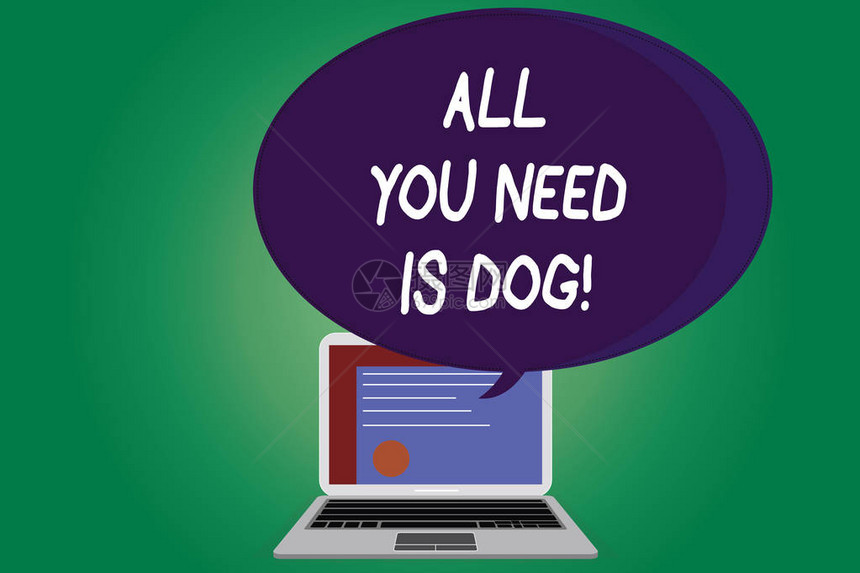 显示你只需要狗的文字符号概念照片让小狗成为更快乐的犬类爱好者可爱的动物笔记本电脑屏幕上的证书布局和空白半色调图片