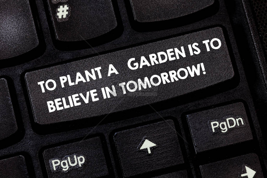文字写作文本种植花园是相信明天未来动机希望的商业概念键盘意图创建计算机消息图片