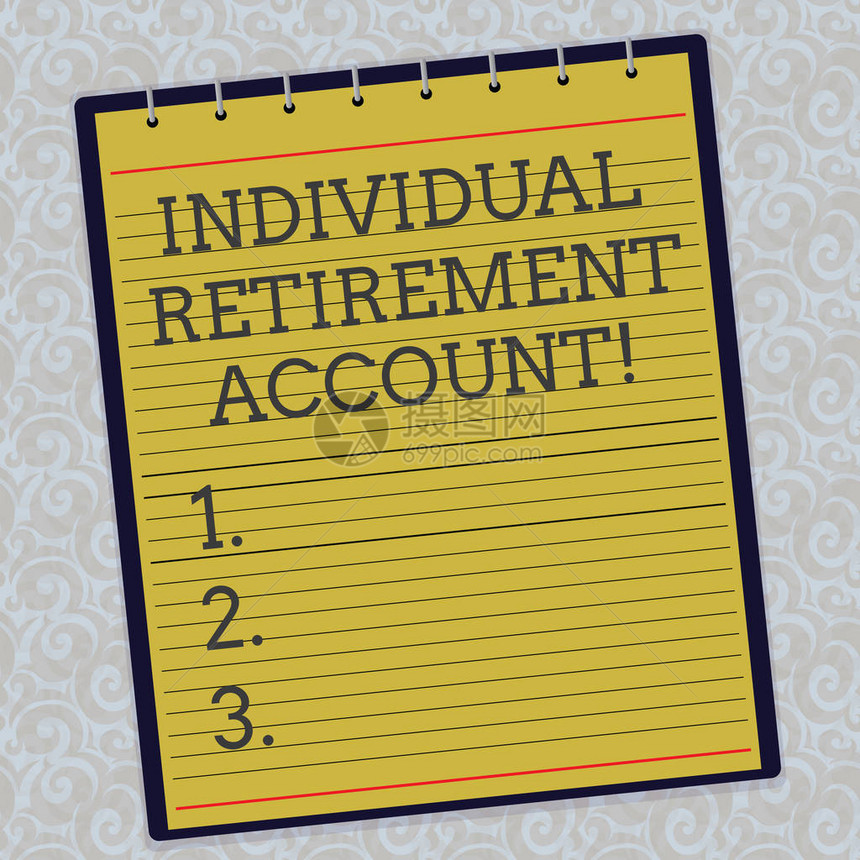 手写文本个人退休帐户概念意义投资和专项资金用于退休水印刷背景上的内衬螺旋顶部彩图片