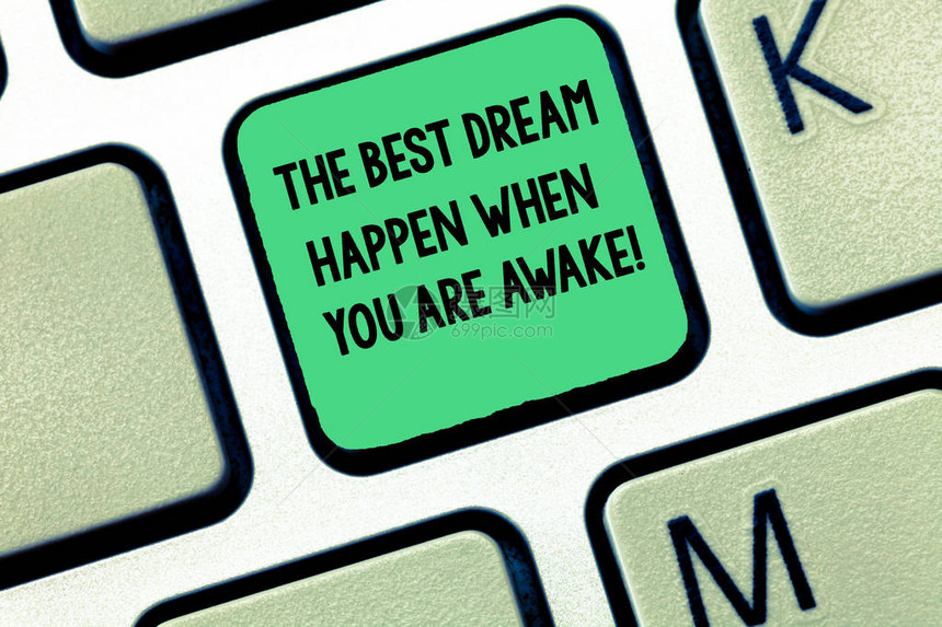 文字写作文本当你醒着时会发生最好的梦想停止梦想开始行动的商业概念键盘意图创建计算机消息图片