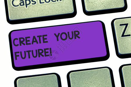 手写文字书写创造你的未来概念意义努力塑造您的生活并拥有良好的职业键盘意图创建计算机消息图片