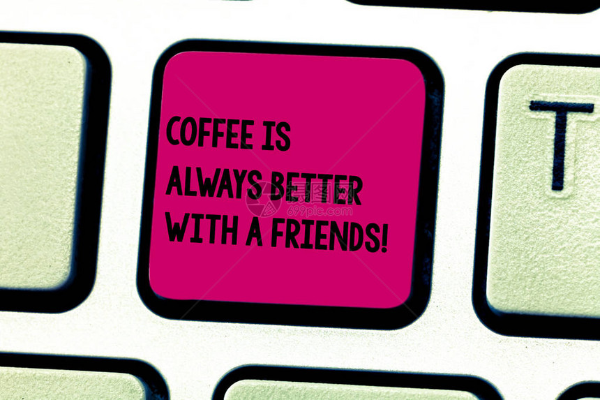 文字书写文本咖啡总是更好的朋友与心爱的人会面以享受键盘意图创建计算机消息按键盘理图片