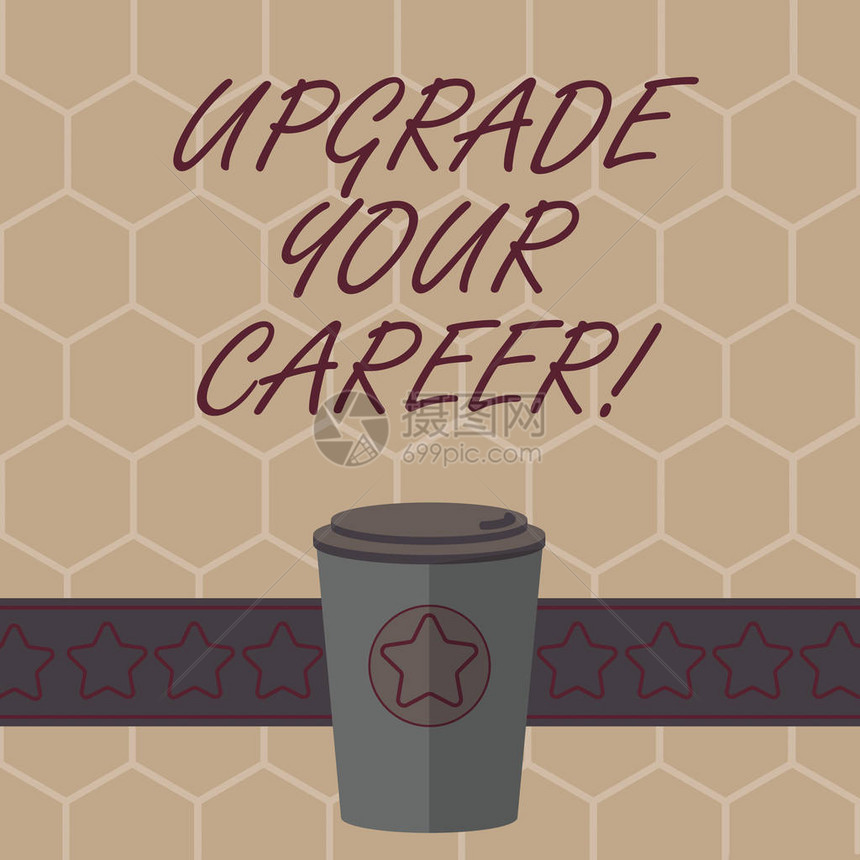 概念手写显示升级你的职业生涯商务照片文本提高工作成绩位置获得增加钱3D咖啡去杯图片